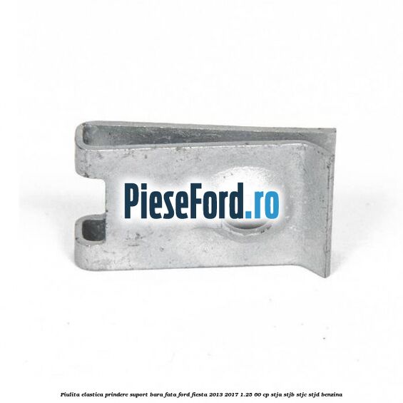 Piulita elastica prindere suport bara fata Ford Fiesta 2013-2017 1.25 60 cp STJA, STJB, STJC, STJD benzina