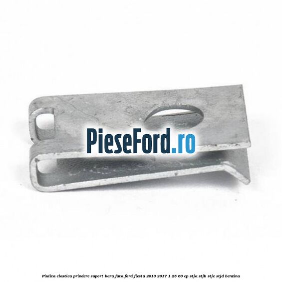 Piulita elastica prindere suport bara fata Ford Fiesta 2013-2017 1.25 60 cp STJA, STJB, STJC, STJD benzina