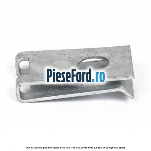 Piulita elastica prindere suport bara fata Ford Fiesta 2013-2017 1.5 TDCi 95 cp XVJB, XVJC diesel