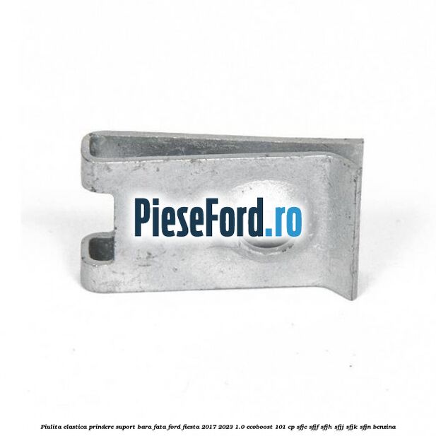 Piulita elastica prindere suport bara fata Ford Fiesta 2017-2023 1.0 EcoBoost 101 cp SFJE, SFJF, SFJH, SFJJ, SFJK, SFJN benzina