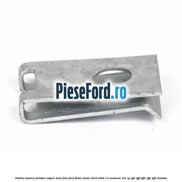 Piulita elastica prindere suport bara fata Ford Fiesta Active 2018-2023 1.0 EcoBoost 101 cp SFJE, SFJF, SFJH, SFJJ, SFJK benzina