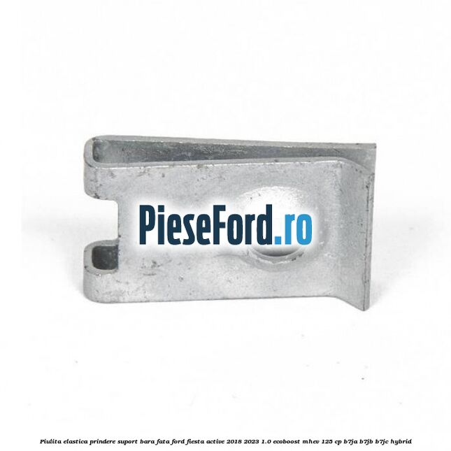 Piulita elastica prindere suport bara fata Ford Fiesta Active 2018-2023 1.0 EcoBoost mHEV 125 cp B7JA, B7JB, B7JC Hybrid