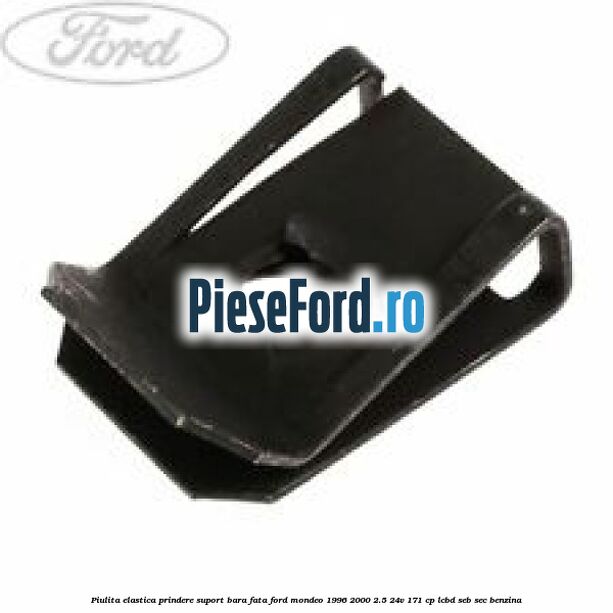 Piulita elastica prindere suport bara fata Ford Mondeo 1996-2000 2.5 24V 171 cp LCBD, SEB, SEC benzina