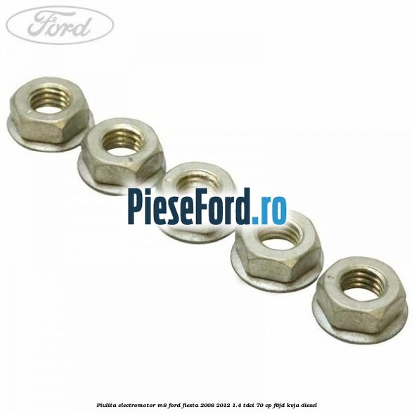 Piulita electromotor M8 Ford Fiesta 2008-2012 1.4 TDCi 70 cp F6JD, KVJA diesel