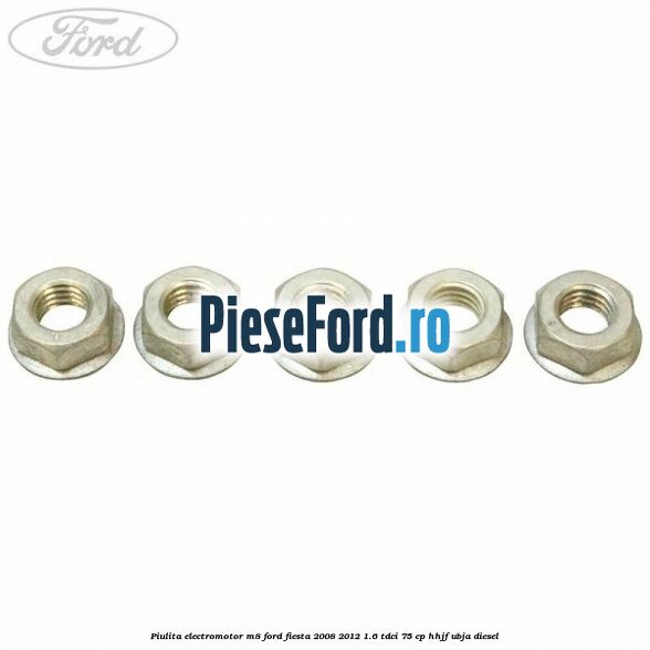 Piulita electromotor M8 Ford Fiesta 2008-2012 1.6 TDCi 75 cp HHJF, UBJA diesel