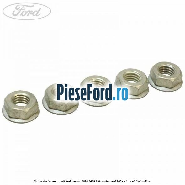 Piulita electromotor M8 Ford Transit 2019-2023 2.0 EcoBlue RWD 105 cp BJRA, YLR6, YLRA diesel