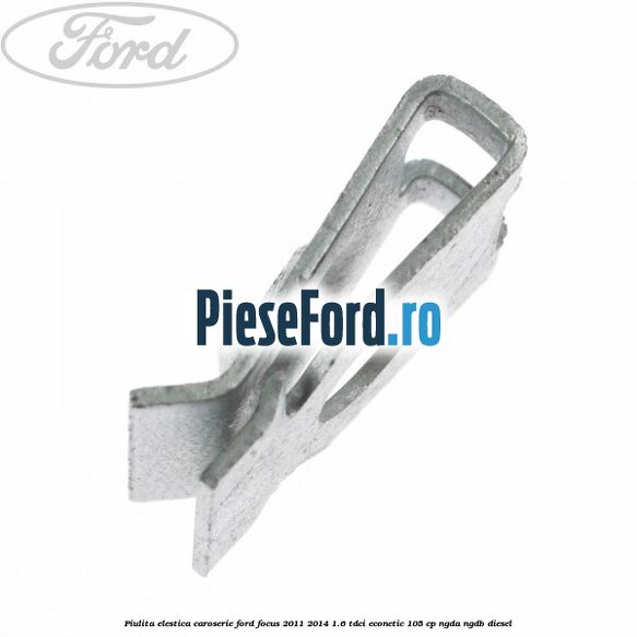 Piulita elestica caroserie Ford Focus 2011-2014 1.6 TDCi ECOnetic 105 cp NGDA, NGDB diesel
