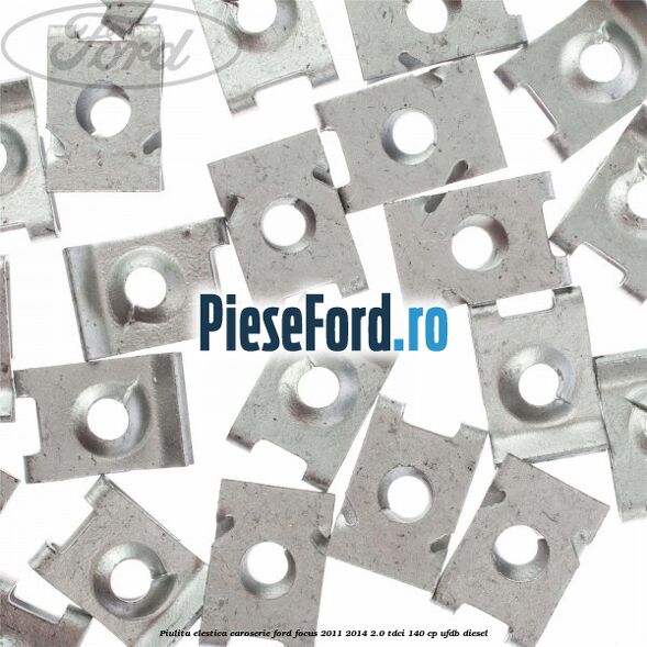 Piulita elestica caroserie Ford Focus 2011-2014 2.0 TDCi 140 cp UFDB diesel