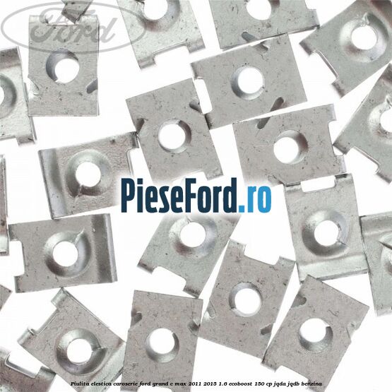 Piulita elestica caroserie Ford Grand C-Max 2011-2015 1.6 EcoBoost 150 cp Piulita elestica caroserie Ford Grand C-Max 2011-2015 1.6 EcoBoost 150 cp JQDA, JQDB benzina