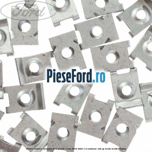 Piulita elestica caroserie Ford Grand C-Max 2016-2020 1.0 EcoBoost 125 cp M1DA, M1DD benzina