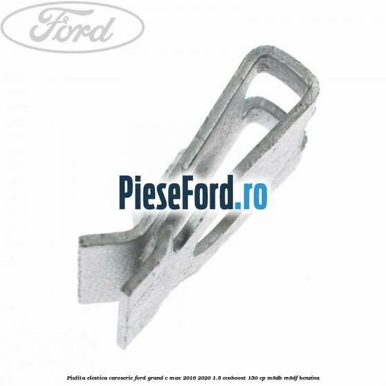 Piulita elestica caroserie Ford Grand C-Max 2016-2020 1.5 EcoBoost 150 cp M8DB, M8DF benzina