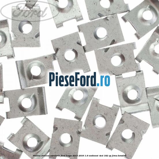 Piulita elestica caroserie Ford Kuga 2013-2016 1.6 EcoBoost 4x4 182 cp JTMA benzina