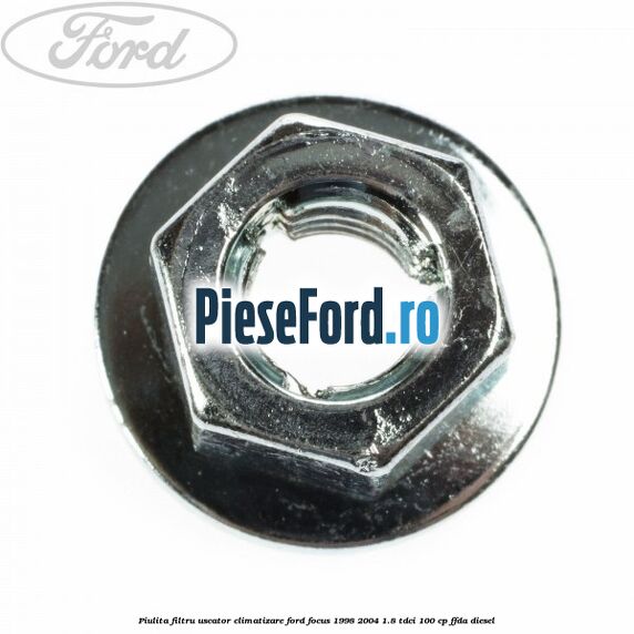 Piulita filtru uscator climatizare Ford Focus 1998-2004 1.8 TDCi 100 cp FFDA diesel