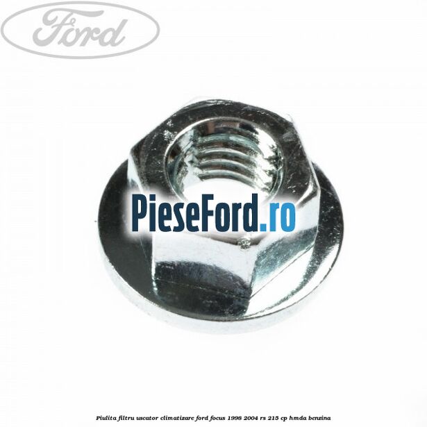Piulita filtru uscator climatizare Ford Focus 1998-2004 RS 215 cp HMDA benzina