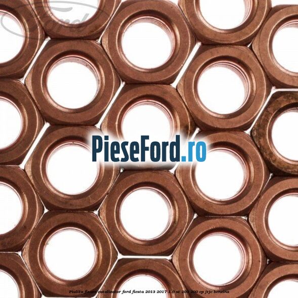 Piulita fixare catalizator Ford Fiesta 2013-2017 1.6 ST 200 200 cp JTJC benzina