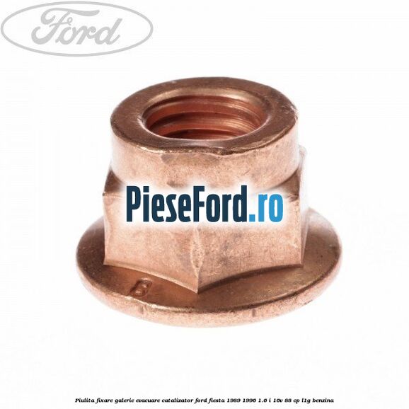 Piulita fixare galerie evacuare, catalizator Ford Fiesta 1989-1996 1.6 i 16V 88 cp
