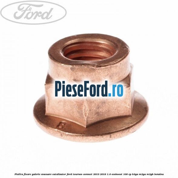 Piulita fixare galerie evacuare, catalizator Ford Tourneo Connect 2013-2018 1.0 EcoBoost 100 cp