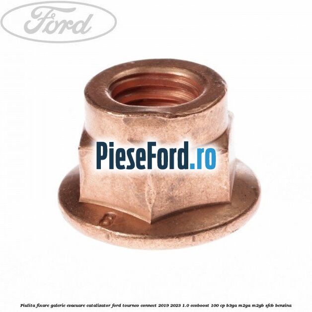 Piulita fixare galerie evacuare, catalizator Ford Tourneo Connect 2019-2023 1.0 EcoBoost 100 cp