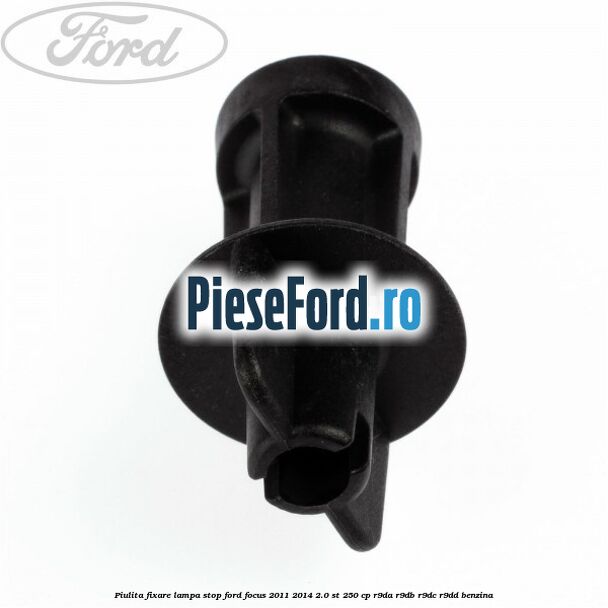 Piulita fixare lampa stop Ford Focus 2011-2014 2.0 ST 250 cp Piulita fixare lampa stop Ford Focus 2011-2014 2.0 ST 250 cp R9DA, R9DB, R9DC, R9DD benzina
