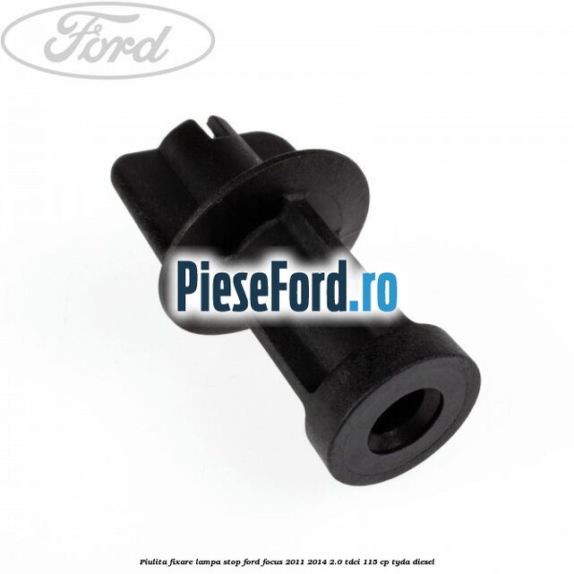 Piulita fixare lampa stop Ford Focus 2011-2014 2.0 TDCi 115 cp Piulita fixare lampa stop Ford Focus 2011-2014 2.0 TDCi 115 cp TYDA diesel