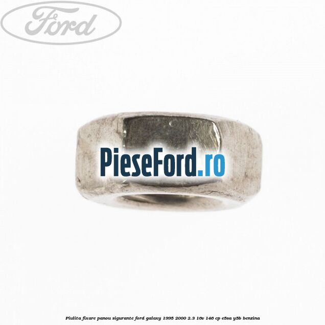 Piulita fixare panou sigurante Ford Galaxy 1995-2000 2.3 16V 146 cp E5SA, Y5B benzina
