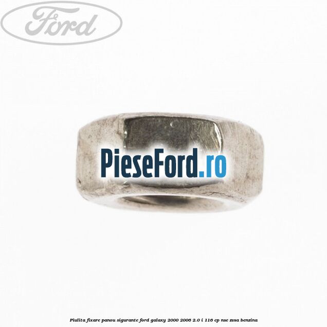 Piulita fixare panou sigurante Ford Galaxy 2000-2006 2.0 i 116 cp Piulita fixare panou sigurante Ford Galaxy 2000-2006 2.0 i 116 cp NSE, ZVSA benzina