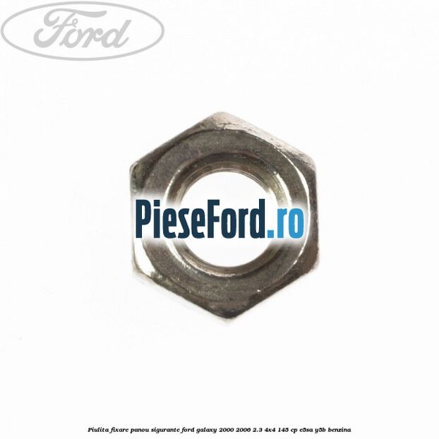 Piulita fixare panou sigurante Ford Galaxy 2000-2006 2.3 4x4 145 cp E5SA, Y5B benzina