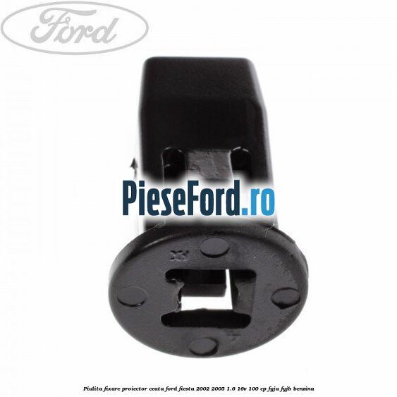 Piulita fixare proiector ceata Ford Fiesta 2002-2005 1.6 16V 100 cp FYJA, FYJB benzina