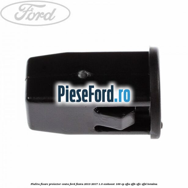 Piulita fixare proiector ceata Ford Fiesta 2013-2017 1.0 EcoBoost 100 cp SFJA, SFJB, SFJC, SFJD benzina