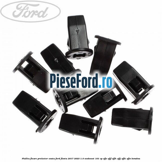 Piulita fixare proiector ceata Ford Fiesta 2017-2023 1.0 EcoBoost 101 cp SFJE, SFJF, SFJH, SFJJ, SFJK, SFJN benzina