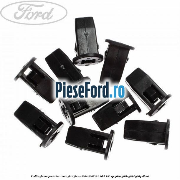 Piulita fixare proiector ceata Ford Focus 2004-2007 2.0 TDCi 136 cp G6DA, G6DB, G6DD, G6DG diesel
