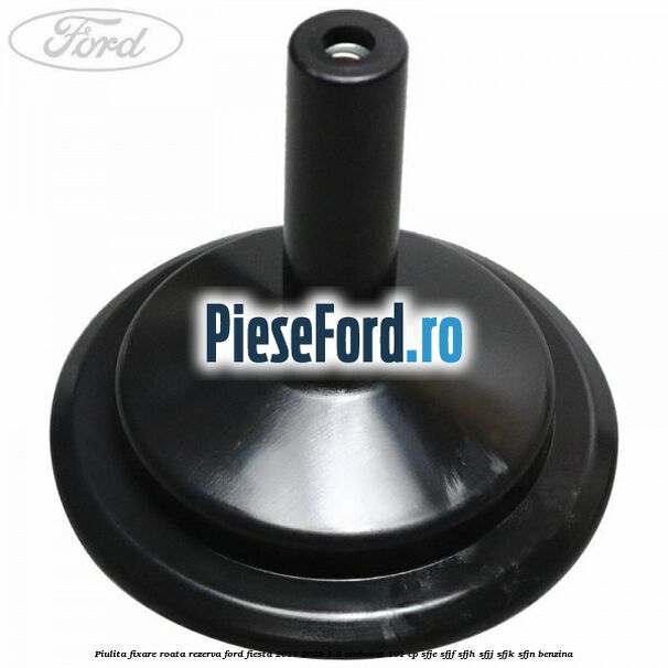Piulita fixare roata rezerva Ford Fiesta 2017-2023 1.0 EcoBoost 101 cp SFJE, SFJF, SFJH, SFJJ, SFJK, SFJN benzina