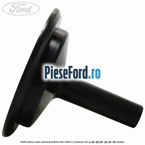 Piulita fixare roata rezerva Ford Fiesta 2017-2023 1.0 EcoBoost 101 cp SFJE, SFJF, SFJH, SFJJ, SFJK, SFJN benzina