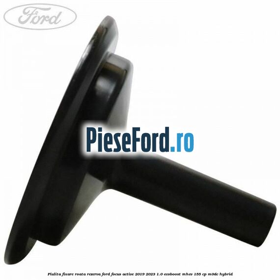 Piulita fixare roata rezerva Ford Focus Active 2019-2023 1.0 EcoBoost mHEV 155 cp Piulita fixare roata rezerva Ford Focus Active 2019-2023 1.0 EcoBoost mHEV 155 cp M0DC Hybrid