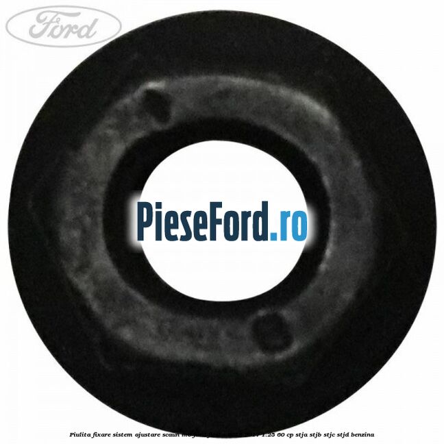 Piulita fixare sistem ajustare scaun M6 Ford Fiesta 2013-2017 1.25 60 cp STJA, STJB, STJC, STJD benzina