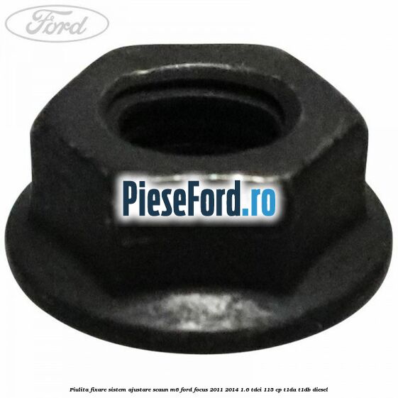 Piulita fixare sistem ajustare scaun M6 Ford Focus 2011-2014 1.6 TDCi 115 cp T1DA, T1DB diesel