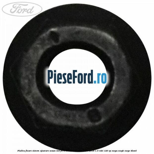 Piulita fixare sistem ajustare scaun M6 Ford Tourneo Connect 2013-2018 1.5 TDCi 120 cp Piulita fixare sistem ajustare scaun M6 Ford Tourneo Connect 2013-2018 1.5 TDCi 120 cp XWGA, XWGB, XWGC diesel