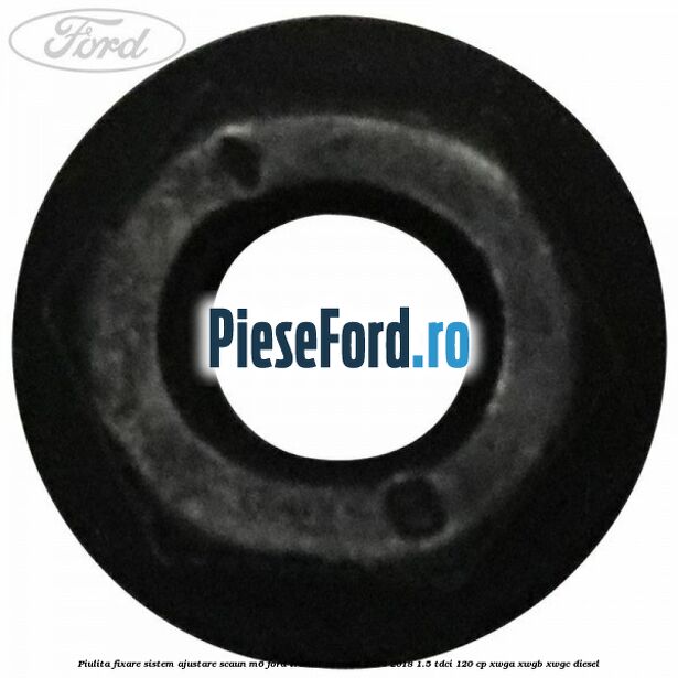 Piulita fixare sistem ajustare scaun M6 Ford Transit Connect 2013-2018 1.5 TDCi 120 cp Piulita fixare sistem ajustare scaun M6 Ford Transit Connect 2013-2018 1.5 TDCi 120 cp XWGA, XWGB, XWGC diesel