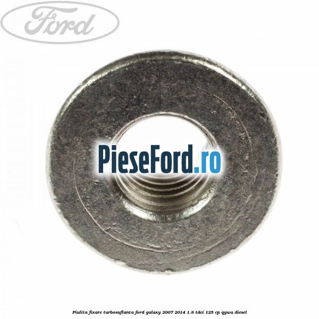 Piulita fixare turbosuflanta Ford Galaxy 2007-2014 1.8 TDCi 125 cp QYWA diesel