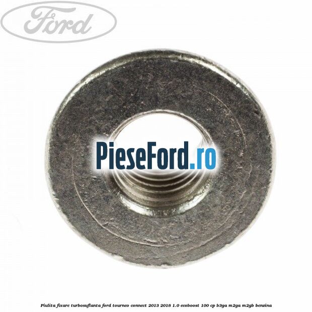 Piulita fixare turbosuflanta Ford Tourneo Connect 2013-2018 1.0 EcoBoost 100 cp B3GA, M2GA, M2GB benzina
