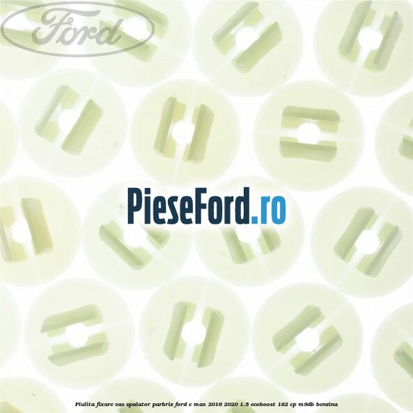 Piulita fixare vas spalator parbriz Ford C-Max 2016-2020 1.5 EcoBoost 182 cp Piulita fixare vas spalator parbriz Ford C-Max 2016-2020 1.5 EcoBoost 182 cp M9DB benzina