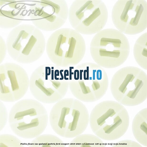 Piulita fixare vas spalator parbriz Ford EcoSport 2019-2023 1.0 EcoBoost 125 cp M1JC, M1JJ, M1JU benzina