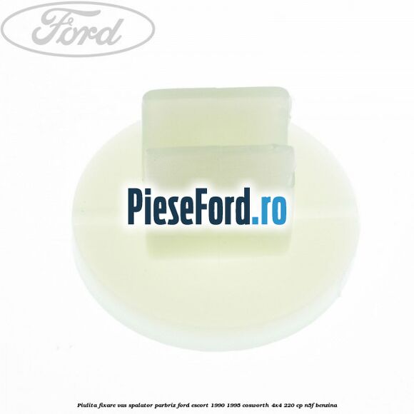 Piulita fixare vas spalator parbriz Ford Escort 1990-1995 Cosworth 4x4 220 cp N5F benzina