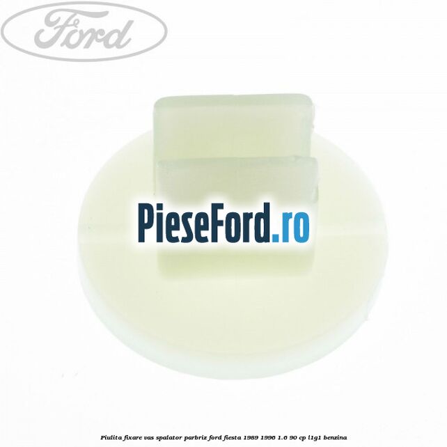 Piulita fixare vas spalator parbriz Ford Fiesta 1989-1996 1.6 90 cp L1G1 benzina