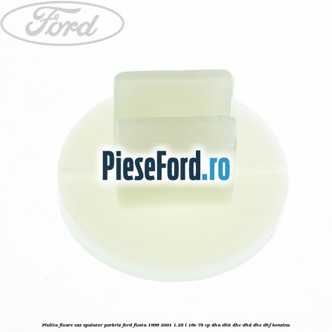 Piulita fixare vas spalator parbriz Ford Fiesta 1996-2001 1.25 i 16V 75 cp DHA, DHB, DHC, DHD, DHE, DHF benzina