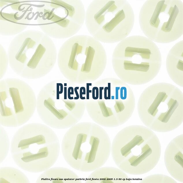 Piulita fixare vas spalator parbriz Ford Fiesta 2002-2005 1.3 60 cp BAJA benzina