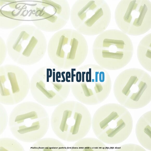 Piulita fixare vas spalator parbriz Ford Fiesta 2002-2005 1.4 TDCi 68 cp Piulita fixare vas spalator parbriz Ford Fiesta 2002-2005 1.4 TDCi 68 cp F6JA, F6JB diesel