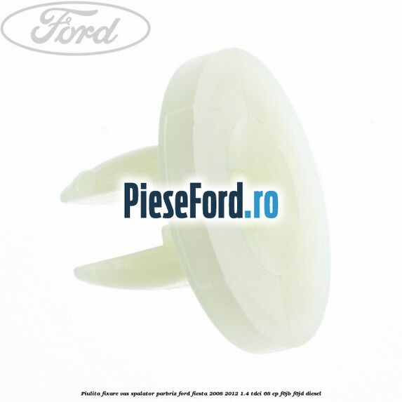 Piulita fixare vas spalator parbriz Ford Fiesta 2008-2012 1.4 TDCi 68 cp F6JB, F6JD diesel