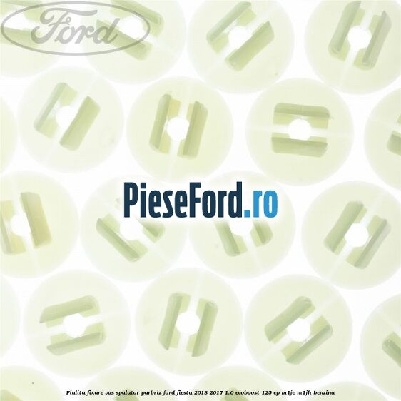 Piulita fixare vas spalator parbriz Ford Fiesta 2013-2017 1.0 EcoBoost 125 cp M1JE, M1JH benzina