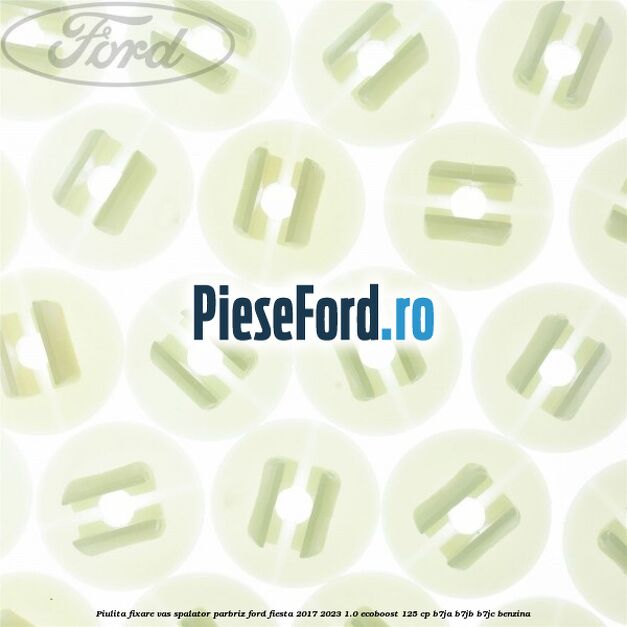 Piulita fixare vas spalator parbriz Ford Fiesta 2017-2023 1.0 EcoBoost 125 cp B7JA, B7JB, B7JC benzina